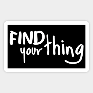 Find Your Thing Magnet